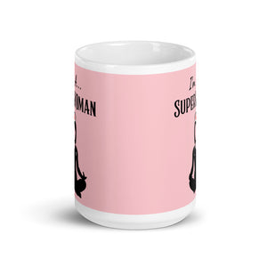 I'M A SUPERWOMAN - TEA MUG